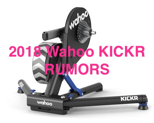 2018 Wahoo KICKR Rumors