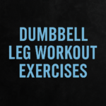 Dumbbell Leg Workouts